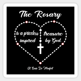 The Rosary is a priceless treasure inspired by God.” Louis de Montfort Magnet